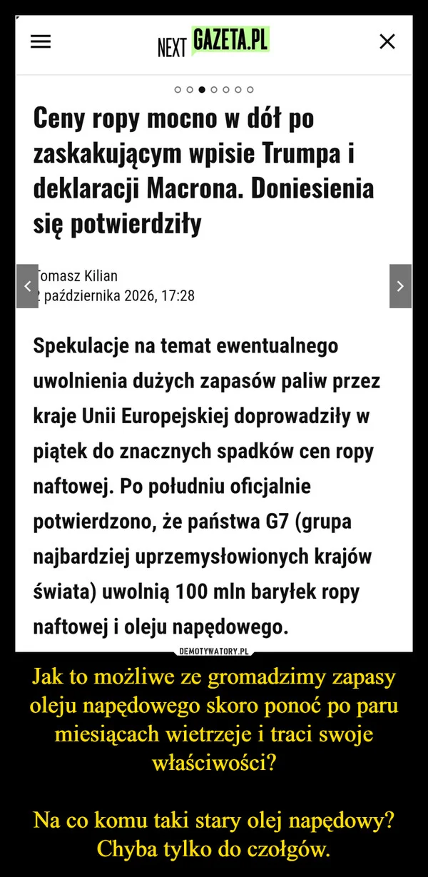 Jak to możliwe ze gromadzimy zapasy oleju napędowego skoro ponoć po paru miesiącach wietrzeje i traci swoje właściwości? Na co komu taki stary olej napędowy? Chyba tylko do czołgów.