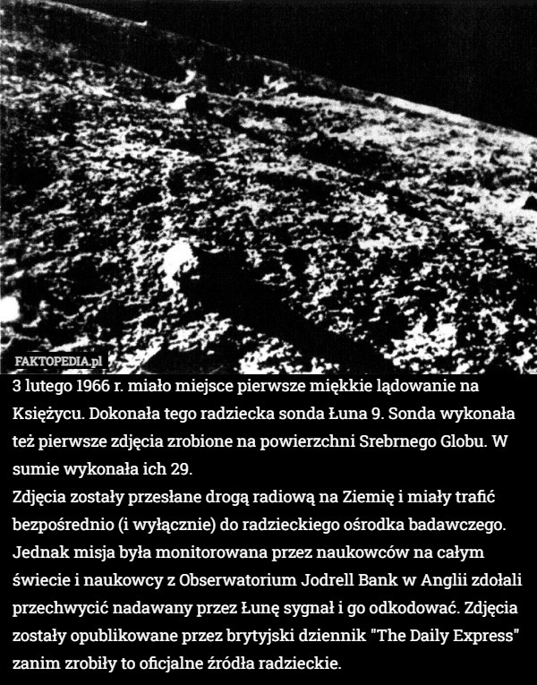 
    3 lutego 1966 r. miało miejsce pierwsze miękkie lądowanie na Księżycu. Dokonała