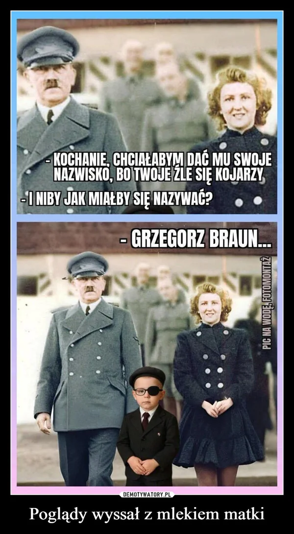 Poglądy wyssał z mlekiem matki