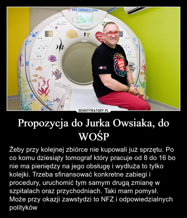 
    Propozycja do Jurka Owsiaka, do WOŚP