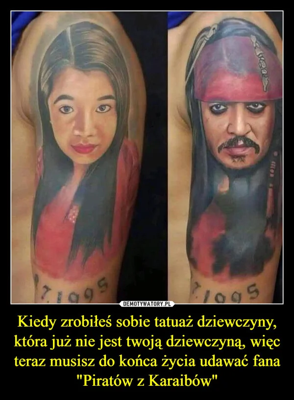 
    Kiedy zrobiłeś sobie tatuaż dziewczyny, która już nie jest twoją dziewczyną, więc teraz musisz do końca życia udawać fana 