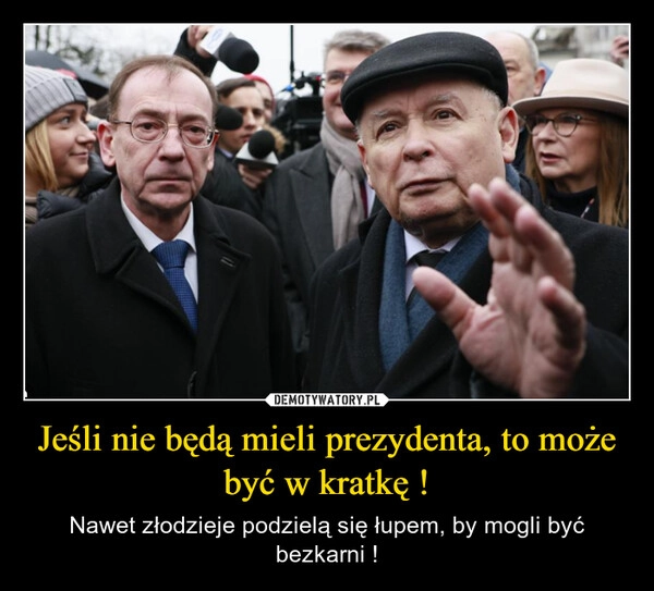 
    Jeśli nie będą mieli prezydenta, to może być w kratkę !