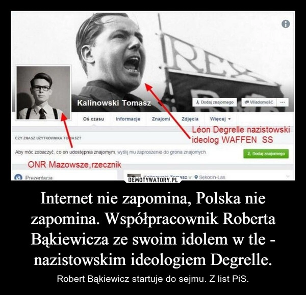 
    Internet nie zapomina, Polska nie zapomina. Współpracownik Roberta Bąkiewicza ze swoim idolem w tle - nazistowskim ideologiem Degrelle.