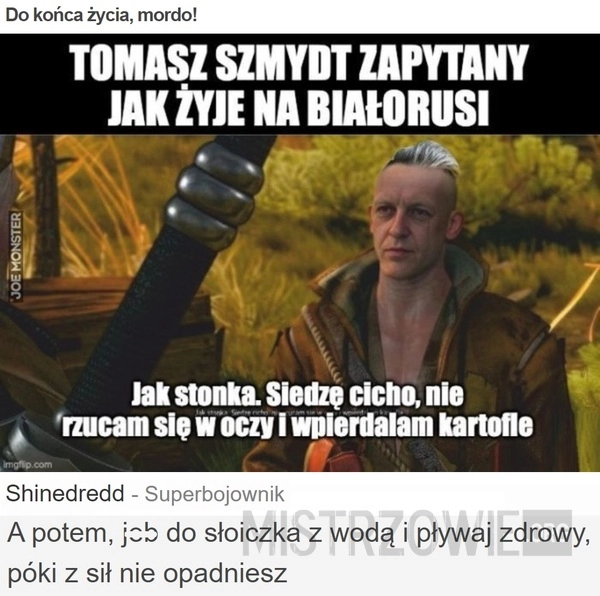 
    Do końca życia, mordo!