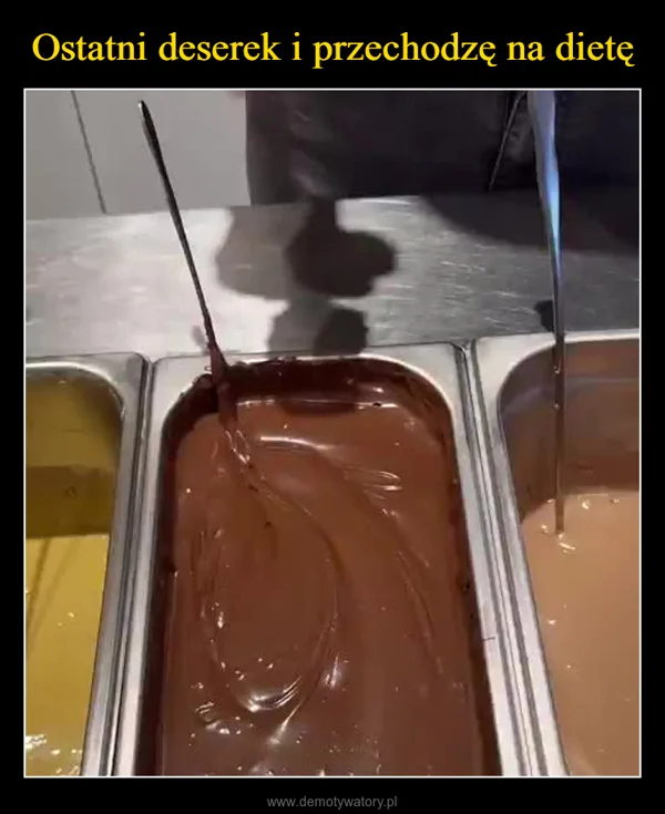 
    Ostatni deserek i przechodzę na dietę