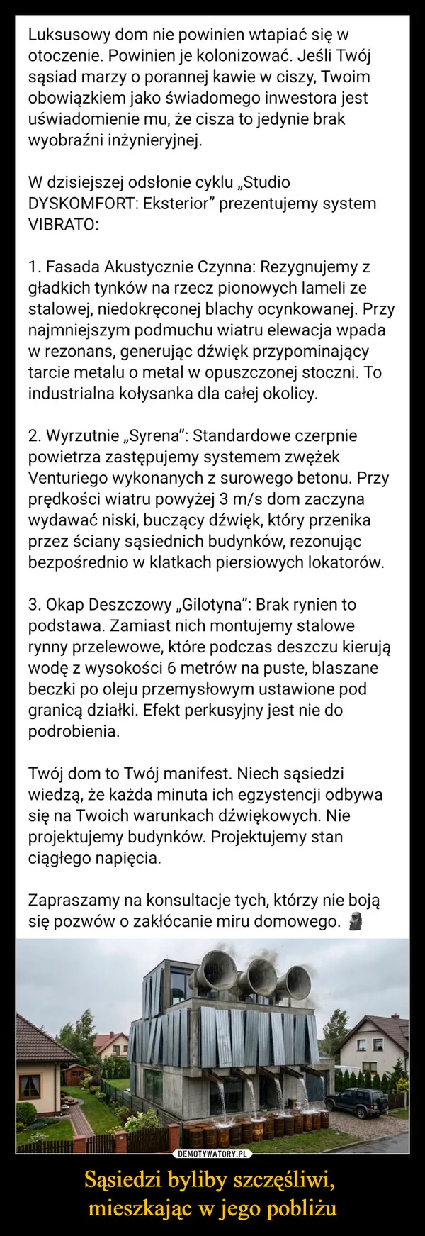 
    Sąsiedzi byliby szczęśliwi, mieszkając w jego pobliżu