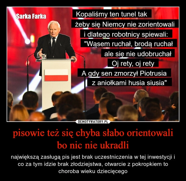 
    pisowie też się chyba słabo orientowali bo nic nie ukradli