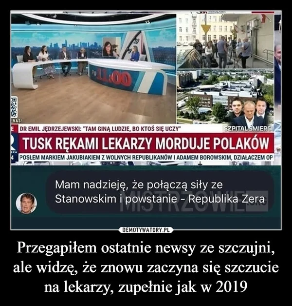 Przegapiłem ostatnie newsy ze szczujni, ale widzę, że znowu zaczyna się szczucie na lekarzy, zupełnie jak w 2019