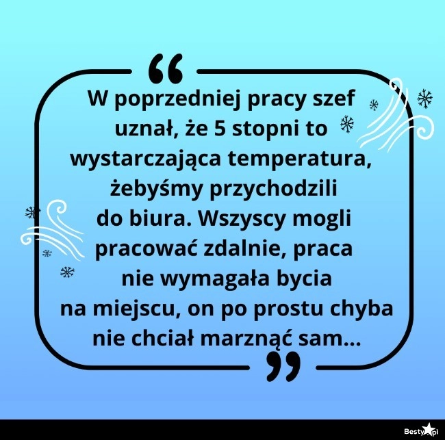 
    Nie ma to, jak ciepła atmosfera w pracy 