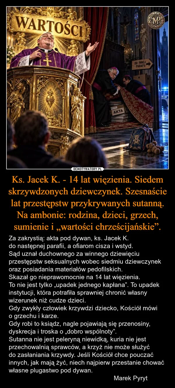 Ks. Jacek K. - 14 lat więzienia. Siedem skrzywdzonych dziewczynek. Szesnaście lat przestępstw przykrywanych sutanną. Na ambonie: rodzina, dzieci, grzech, sumienie i „wartości chrześcijańskie”.