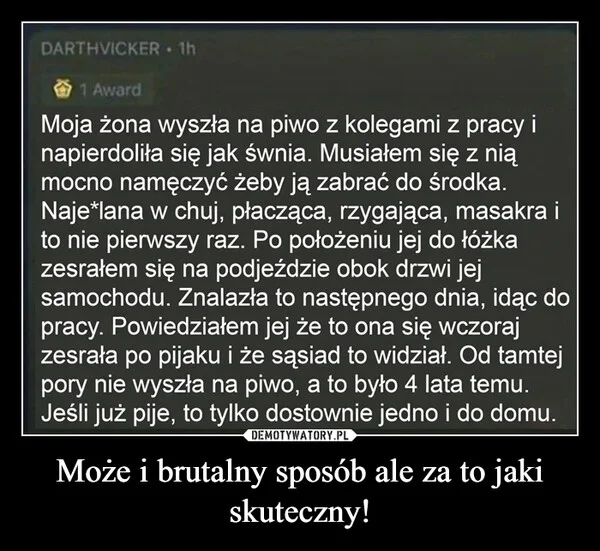 
    Może i brutalny sposób ale za to jaki skuteczny!
