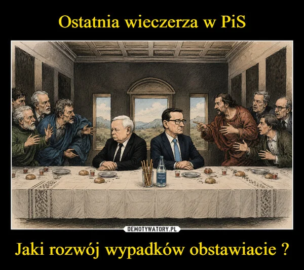 Ostatnia wieczerza w PiS Jaki rozwój wypadków obstawiacie ?