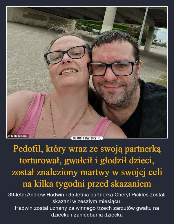 
    Pedofil, który wraz ze swoją partnerką torturował, gwałcił i głodził dzieci, został znaleziony martwy w swojej celi na kilka tygodni przed skazaniem 