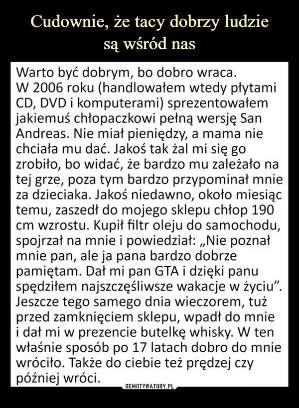 
    Cudownie, że tacy dobrzy ludzie są wśród nas