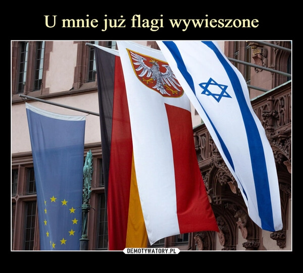 
    U mnie już flagi wywieszone