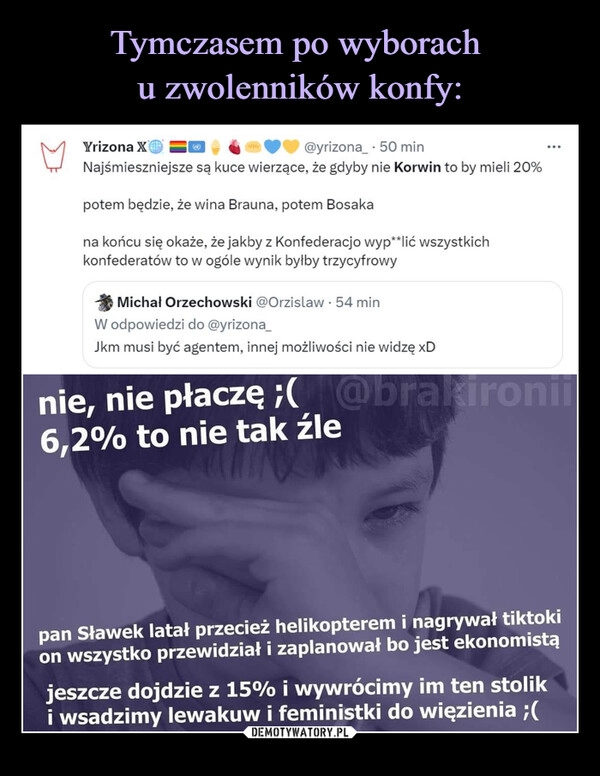 
    Tymczasem po wyborach 
u zwolenników konfy: