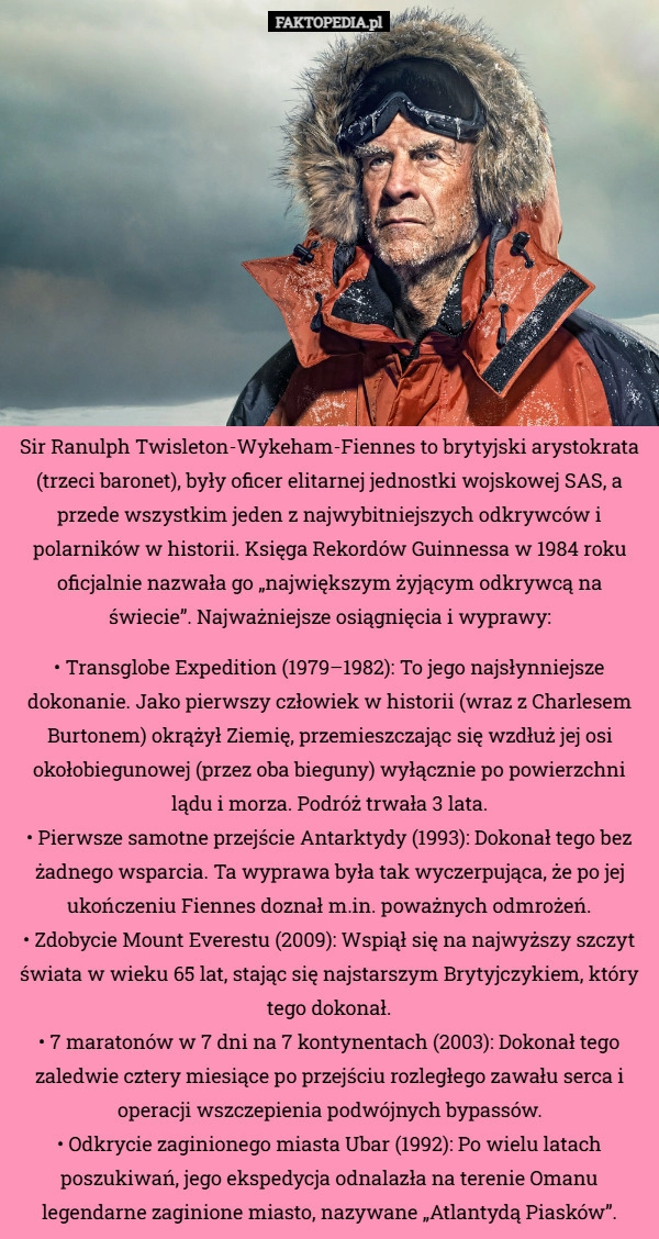 
    Sir Ranulph Twisleton-Wykeham-Fiennes to brytyjski arystokrata (trzeci baronet),