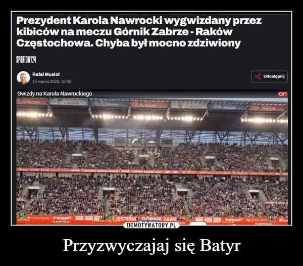 
    Przyzwyczajaj się Batyr