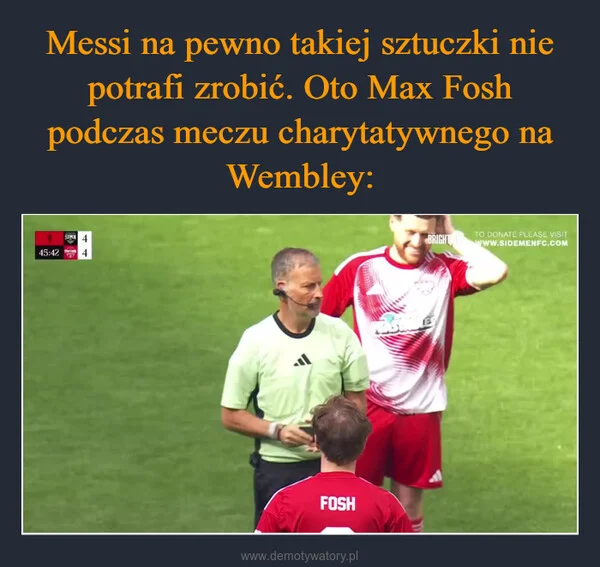 
    Messi na pewno takiej sztuczki nie potrafi zrobić. Oto Max Fosh podczas meczu charytatywnego na Wembley: