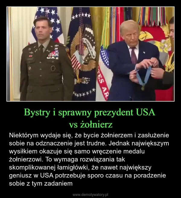 
    Bystry i sprawny prezydent USA vs żołnierz