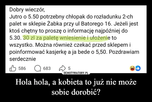 Hola hola, a kobieta to już nie może sobie dorobić?