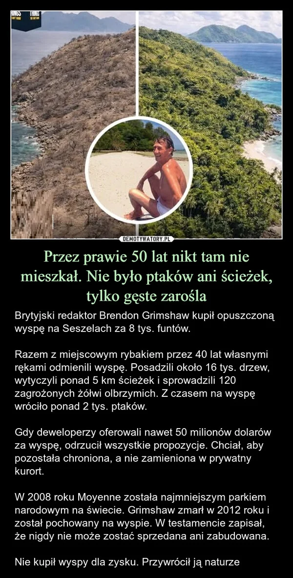 
    Przez prawie 50 lat nikt tam nie mieszkał. Nie było ptaków ani ścieżek, tylko gęste zarośla