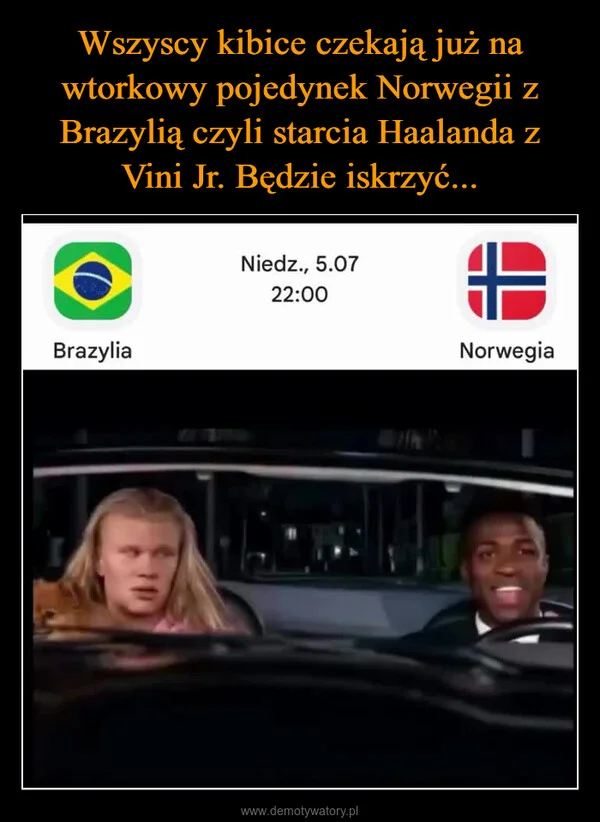
    Wszyscy kibice czekają już na wtorkowy pojedynek Norwegii z Brazylią czyli starcia Haalanda z Vini Jr. Będzie iskrzyć...