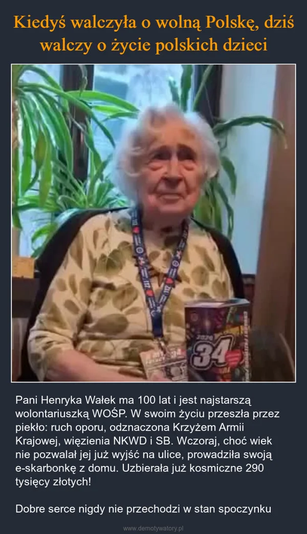 
    Kiedyś walczyła o wolną Polskę, dziś walczy o życie polskich dzieci