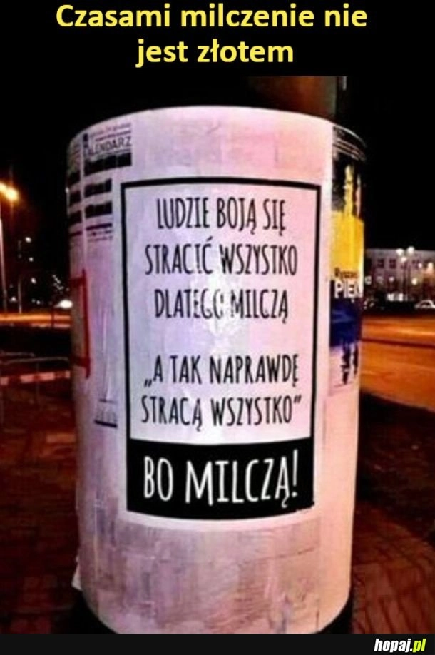 
    Czasem nie warto milczeć