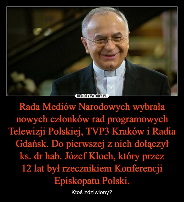 
    Rada Mediów Narodowych wybrała nowych członków rad programowych Telewizji Polskiej, TVP3 Kraków i Radia Gdańsk. Do pierwszej z nich dołączył ks. dr hab. Józef Kloch, który przez 12 lat był rzecznikiem Konferencji Episkopatu Polski.