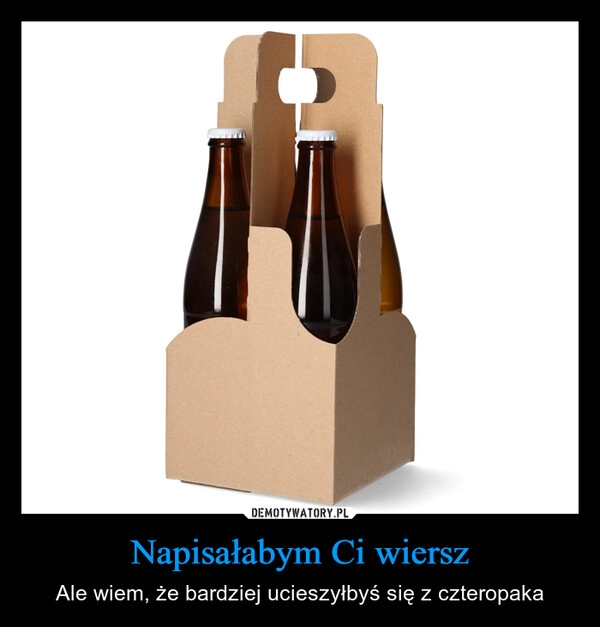 
    Napisałabym Ci wiersz