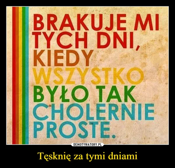 Tęsknię za tymi dniami