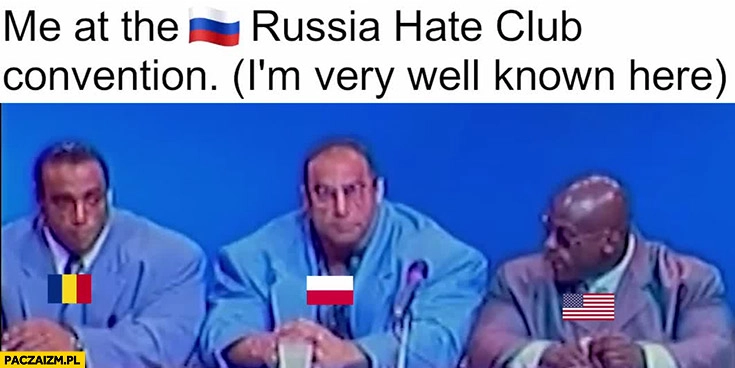 
    Ja na konwencie Russia hate club jestem tam bardzo znany
