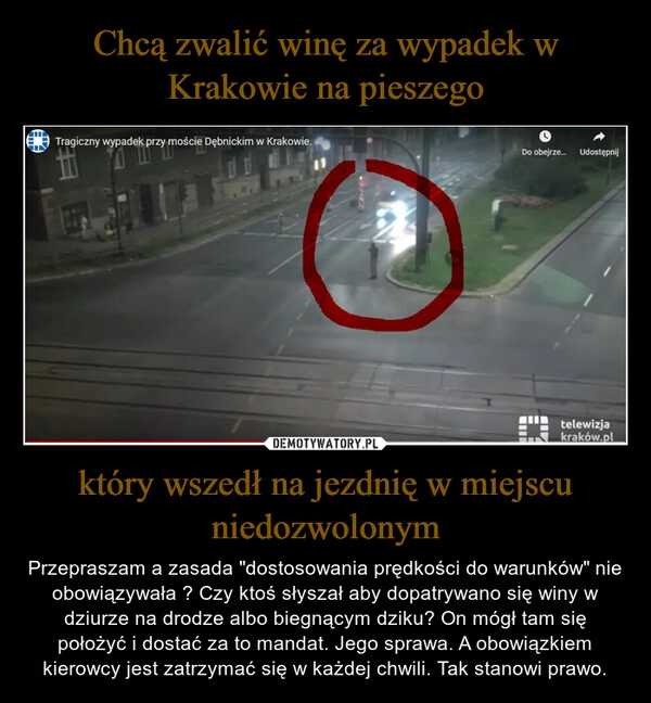 
    Chcą zwalić winę za wypadek w Krakowie na pieszego który wszedł na jezdnię w miejscu niedozwolonym