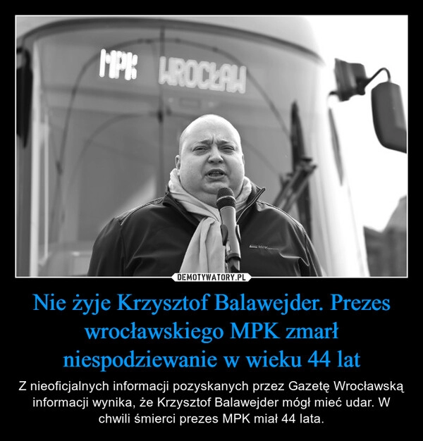 
    Nie żyje Krzysztof Balawejder. Prezes wrocławskiego MPK zmarł niespodziewanie w wieku 44 lat 