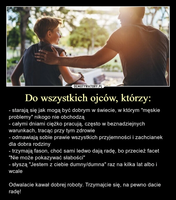 
    Do wszystkich ojców, którzy: