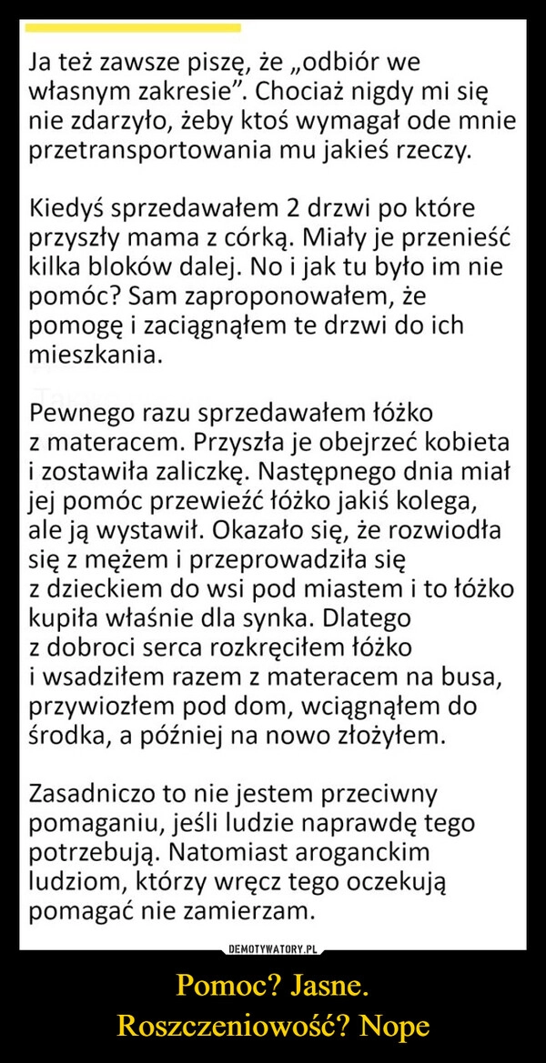 
    Pomoc? Jasne.
Roszczeniowość? Nope