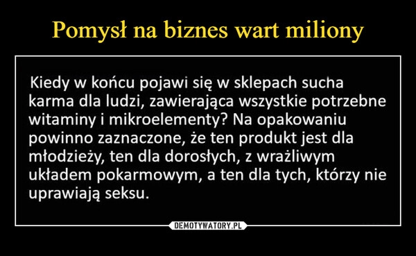 
    
Pomysł na biznes wart miliony 