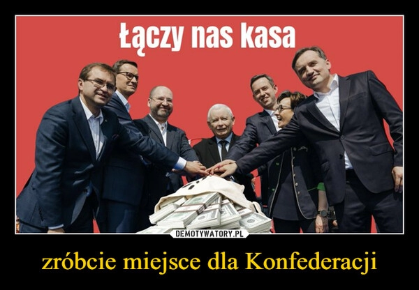 
    zróbcie miejsce dla Konfederacji