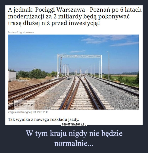 
    W tym kraju nigdy nie będzie normalnie...