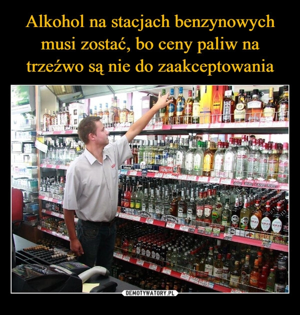 
    Alkohol na stacjach benzynowych musi zostać, bo ceny paliw na trzeźwo są nie do zaakceptowania