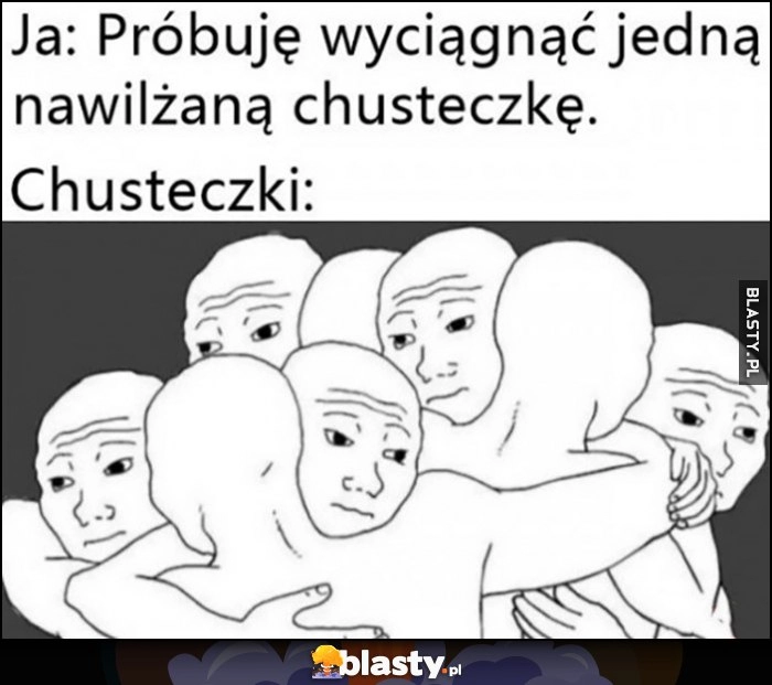 
    Ja: próbuję wyciągnąć jedną nawilżaną chusteczkę, inne chusteczki przyklejają się do niej