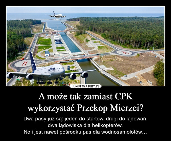 
    A może tak zamiast CPK
wykorzystać Przekop Mierzei?