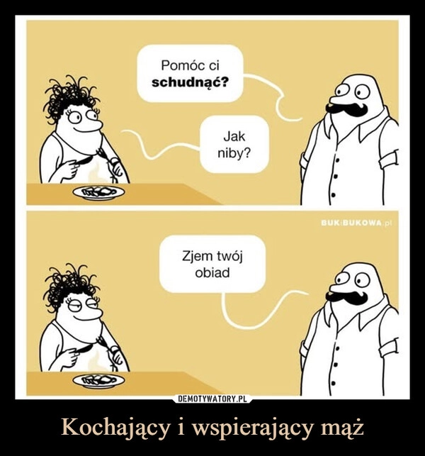 
    Kochający i wspierający mąż