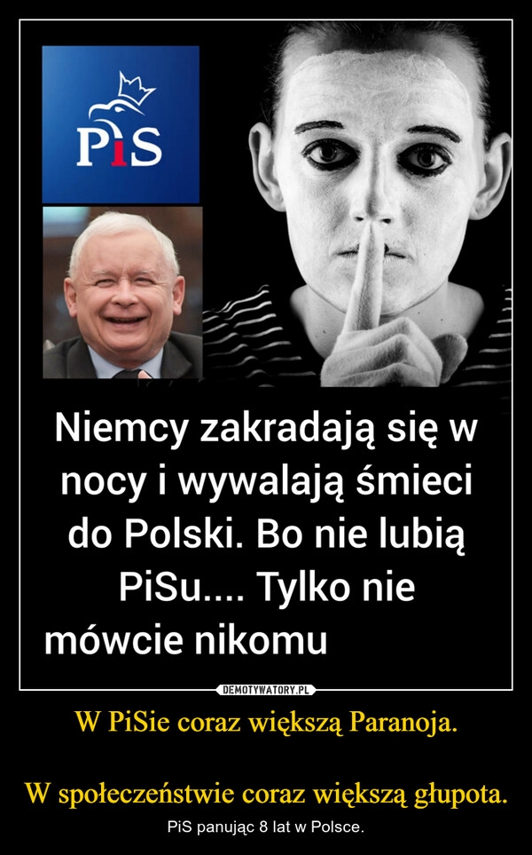 
    W PiSie coraz większą Paranoja.

W społeczeństwie coraz większą głupota.