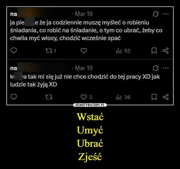 
    Wstać
Umyć
Ubrać
Zjeść