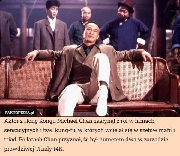 
    Aktor z Hong Kongu Michael Chan zasłynął z ról w filmach sensacyjnych i