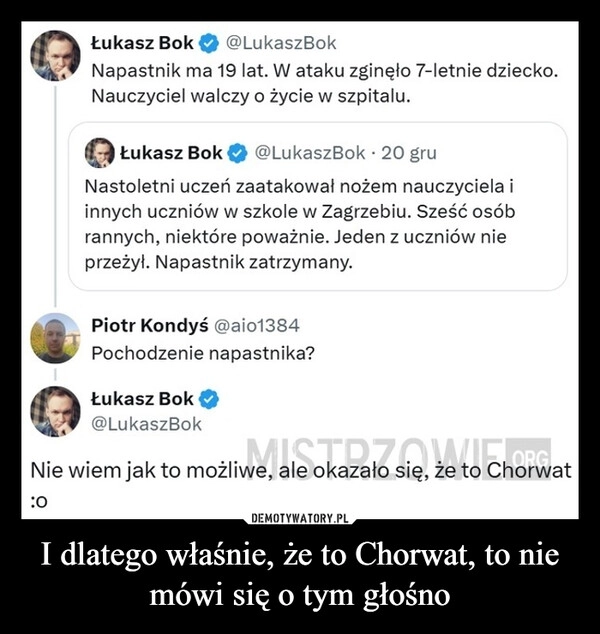 
    I dlatego właśnie, że to Chorwat, to nie mówi się o tym głośno