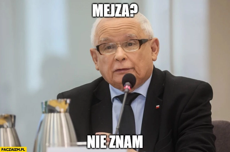 
    Kaczyński: Mejza? Nie znam