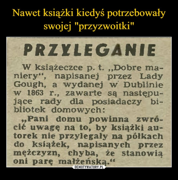 
    Nawet książki kiedyś potrzebowały swojej "przyzwoitki"